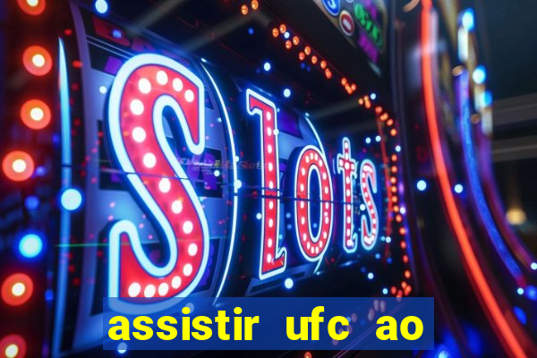 assistir ufc ao vivo futemax